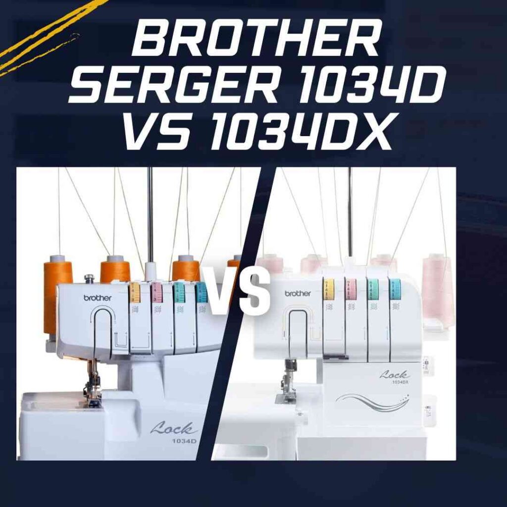 Brother Serger 1034d VS 1034dx
