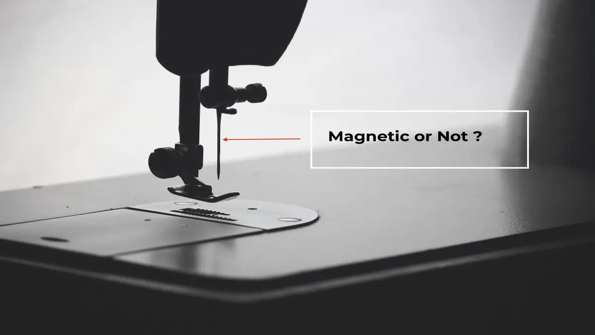 Are Sewing Machine Needles Magnetic or Not ?