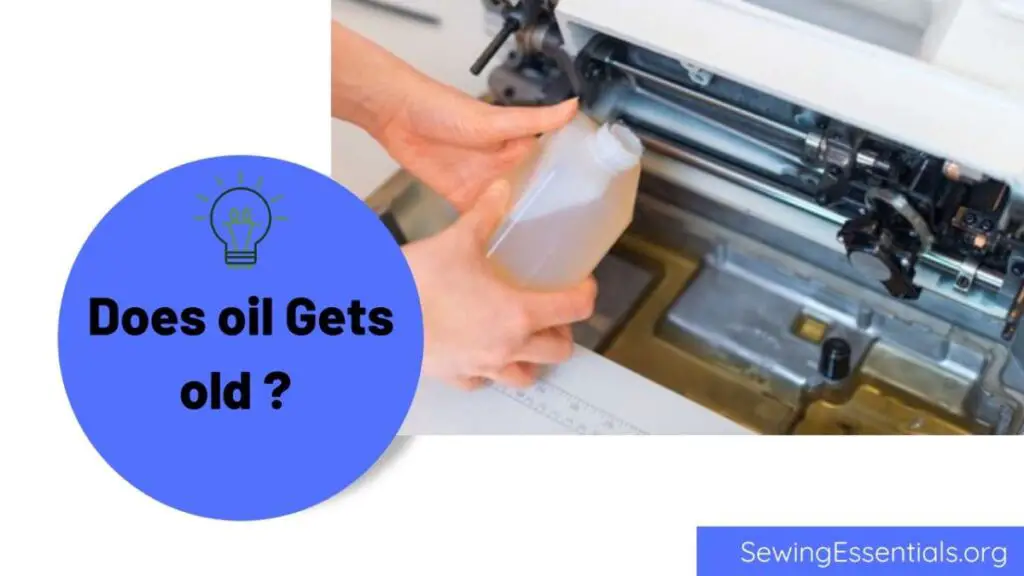 Does Sewing Machine oil gets Bad or old ? Lets Find Out Sewing Essentials