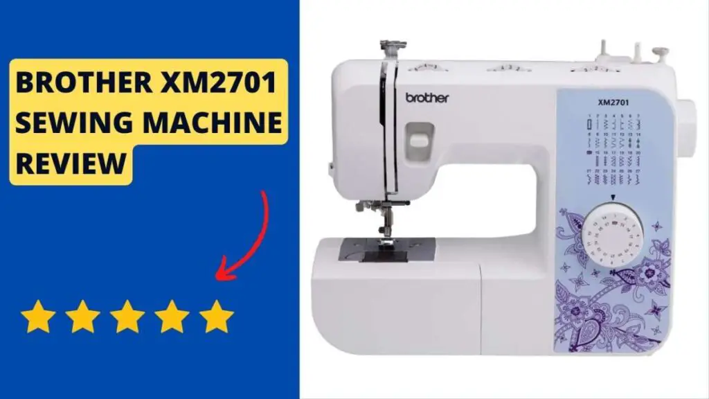 Brother XM2701 Sewing Machine Review Sewing Essentials