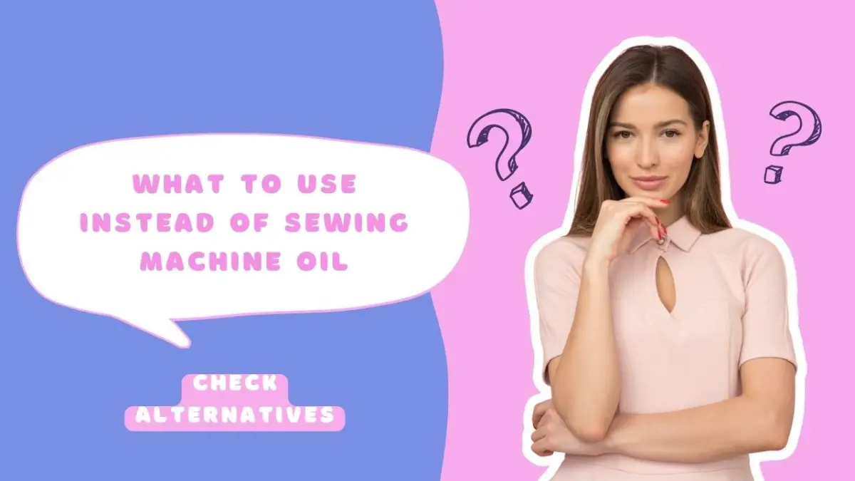 What to use instead of Sewing Machine Oil ?